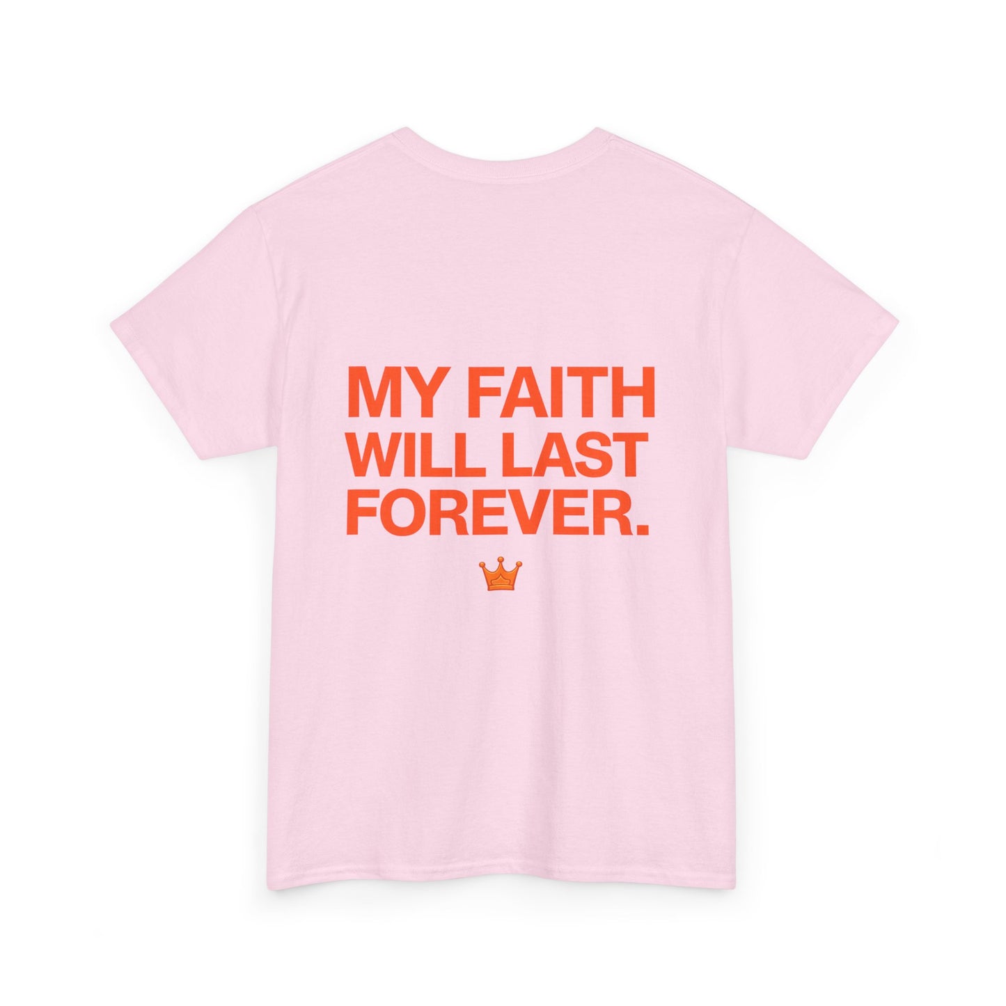 Faith Lasts Forever T-Shirt — "My Faith Will Last Forever" Inspirational Tee