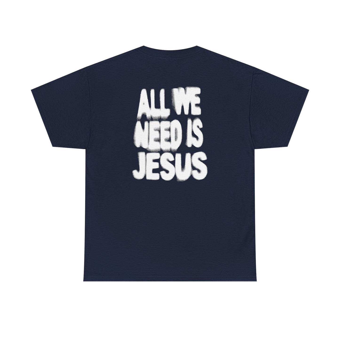 All We Need Is Jesus Tee — Christian Graphic T-Shirt with Crown Logo