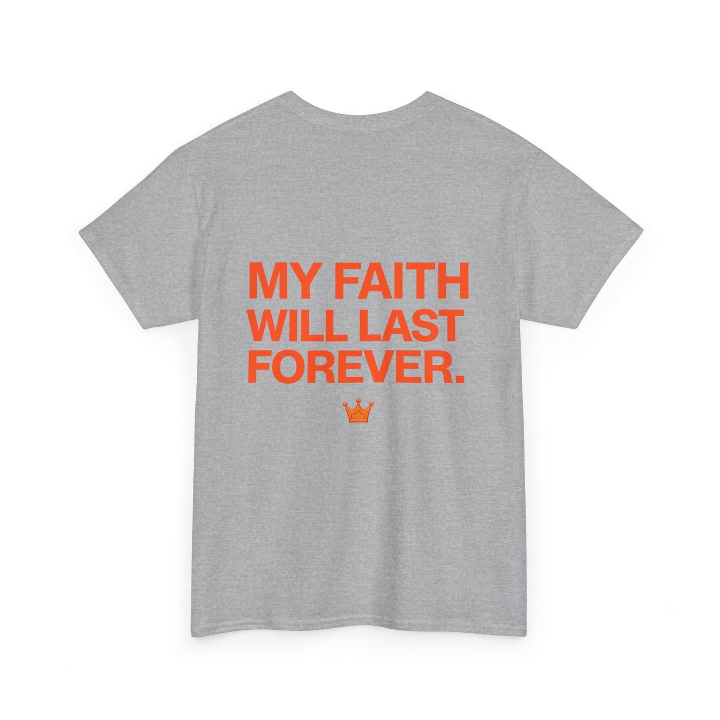 Faith Lasts Forever T-Shirt — "My Faith Will Last Forever" Inspirational Tee