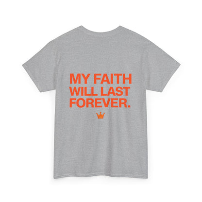 Faith Lasts Forever T-Shirt — "My Faith Will Last Forever" Inspirational Tee