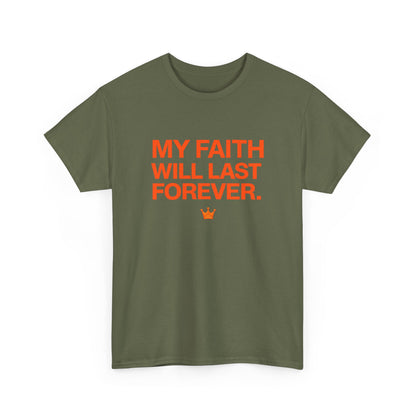 Faith T-Shirt — "My Faith Will Last Forever" Inspirational Christian Tee