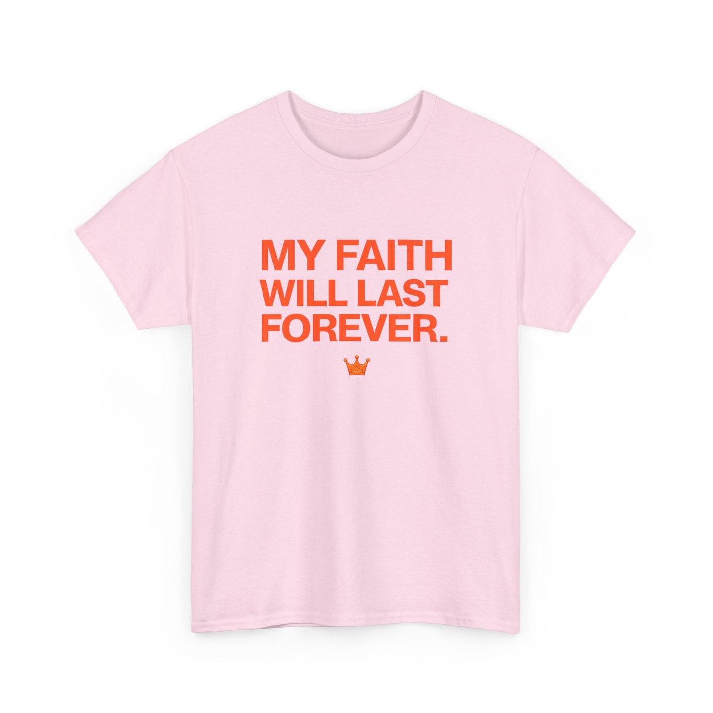 Faith T-Shirt — "My Faith Will Last Forever" Inspirational Christian Tee