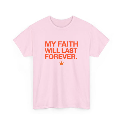 Faith T-Shirt — "My Faith Will Last Forever" Inspirational Christian Tee
