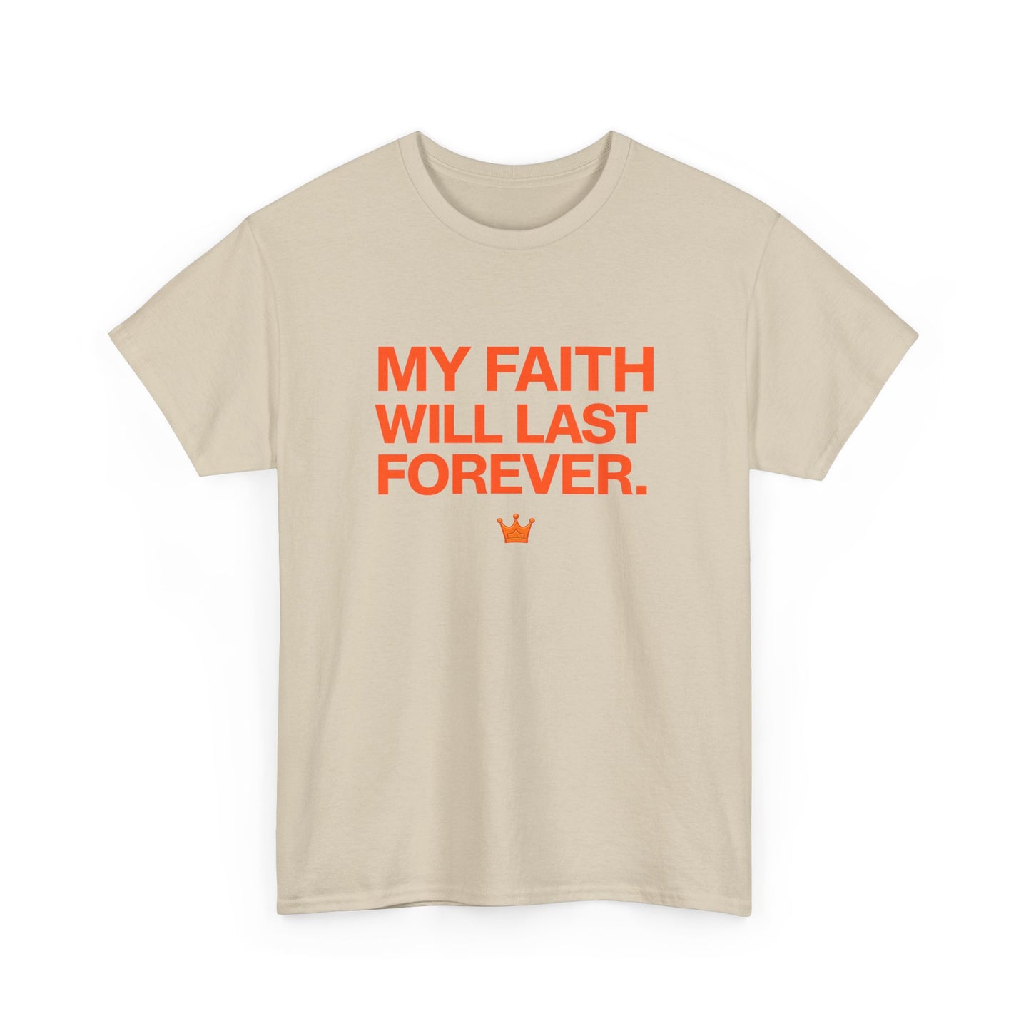 Faith T-Shirt — "My Faith Will Last Forever" Inspirational Christian Tee