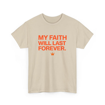 Faith T-Shirt — "My Faith Will Last Forever" Inspirational Christian Tee