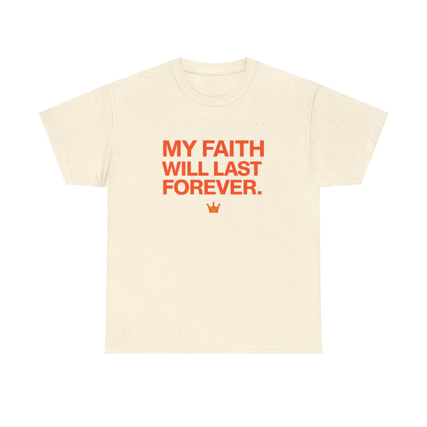 Faith T-Shirt — "My Faith Will Last Forever" Inspirational Christian Tee