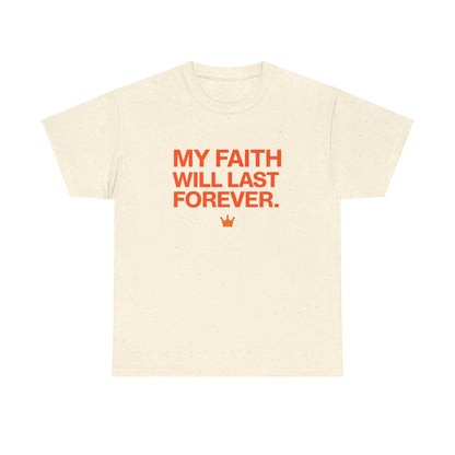 Faith T-Shirt — "My Faith Will Last Forever" Inspirational Christian Tee