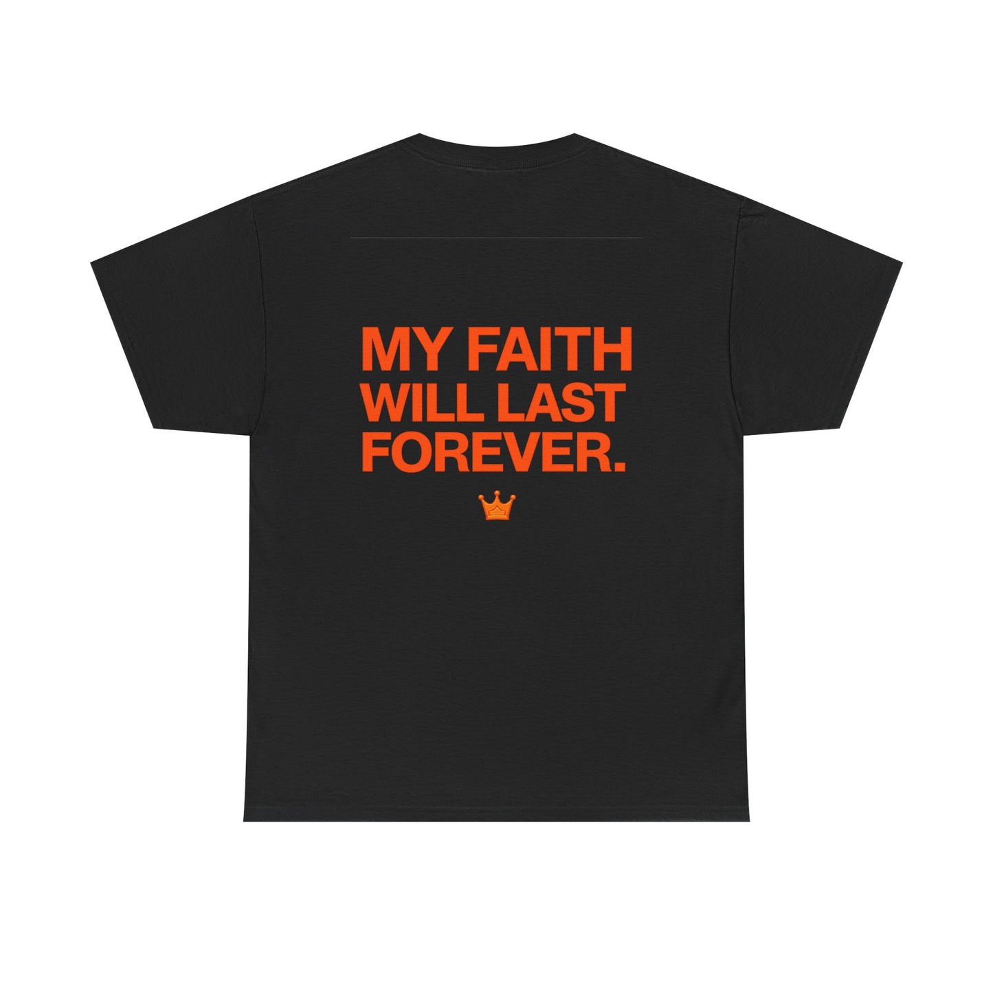 Faith Lasts Forever T-Shirt — "My Faith Will Last Forever" Inspirational Tee