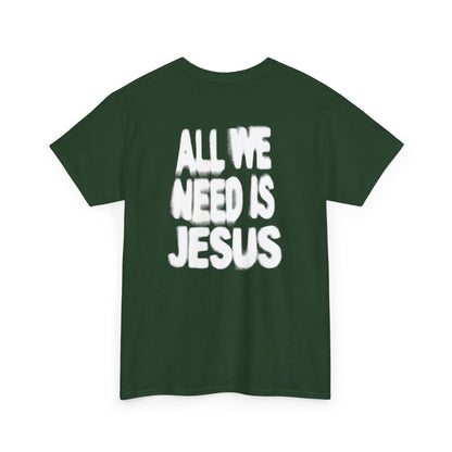 All We Need Is Jesus Tee — Christian Graphic T-Shirt with Crown Logo