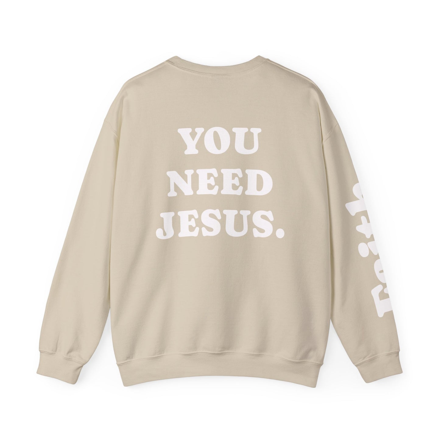 Christian Crewneck Sweatshirt — "You Need Jesus." Back Print with Faith Sleeve