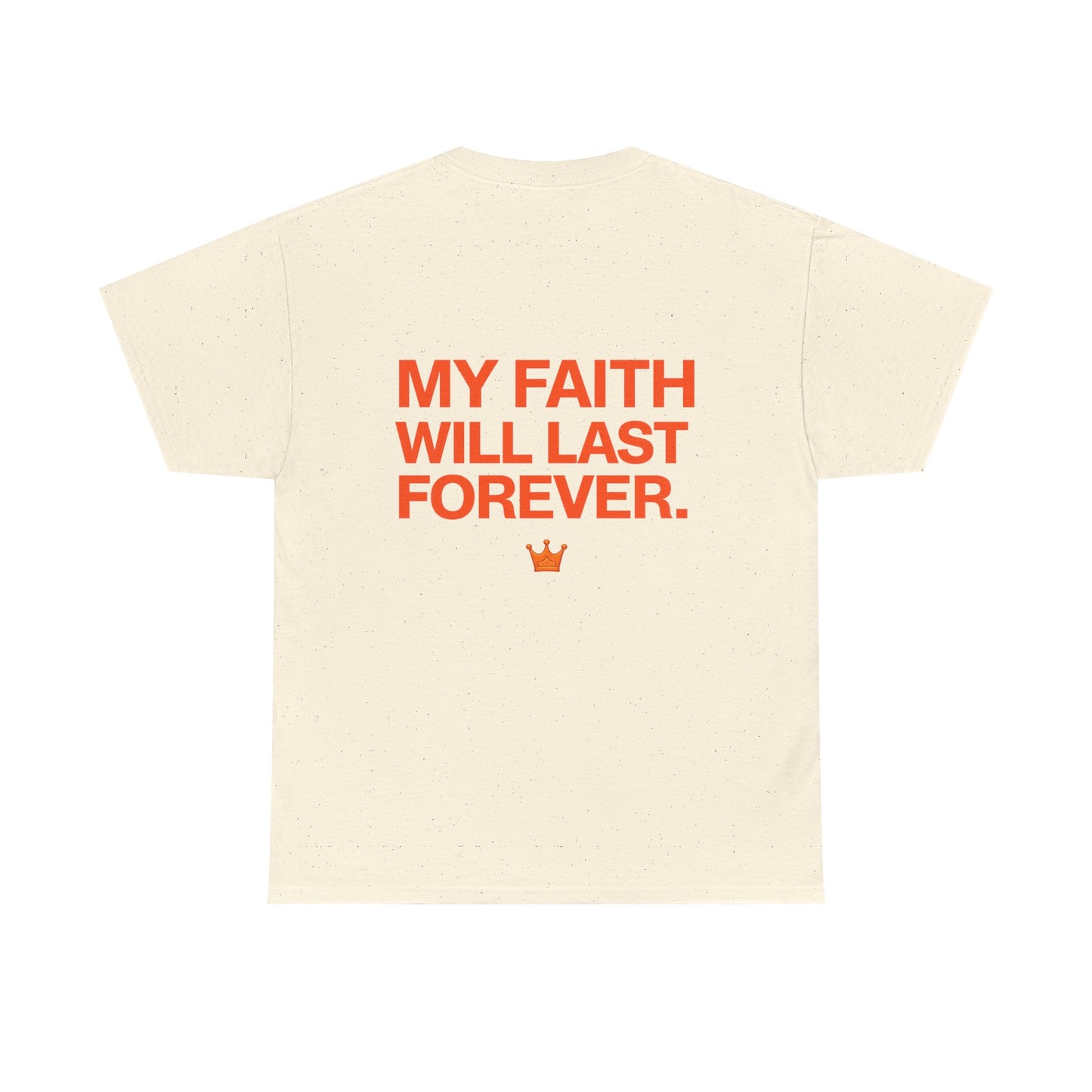 Faith Lasts Forever T-Shirt — "My Faith Will Last Forever" Inspirational Tee