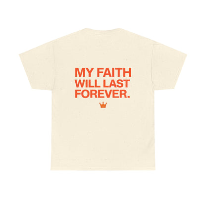 Faith Lasts Forever T-Shirt — "My Faith Will Last Forever" Inspirational Tee