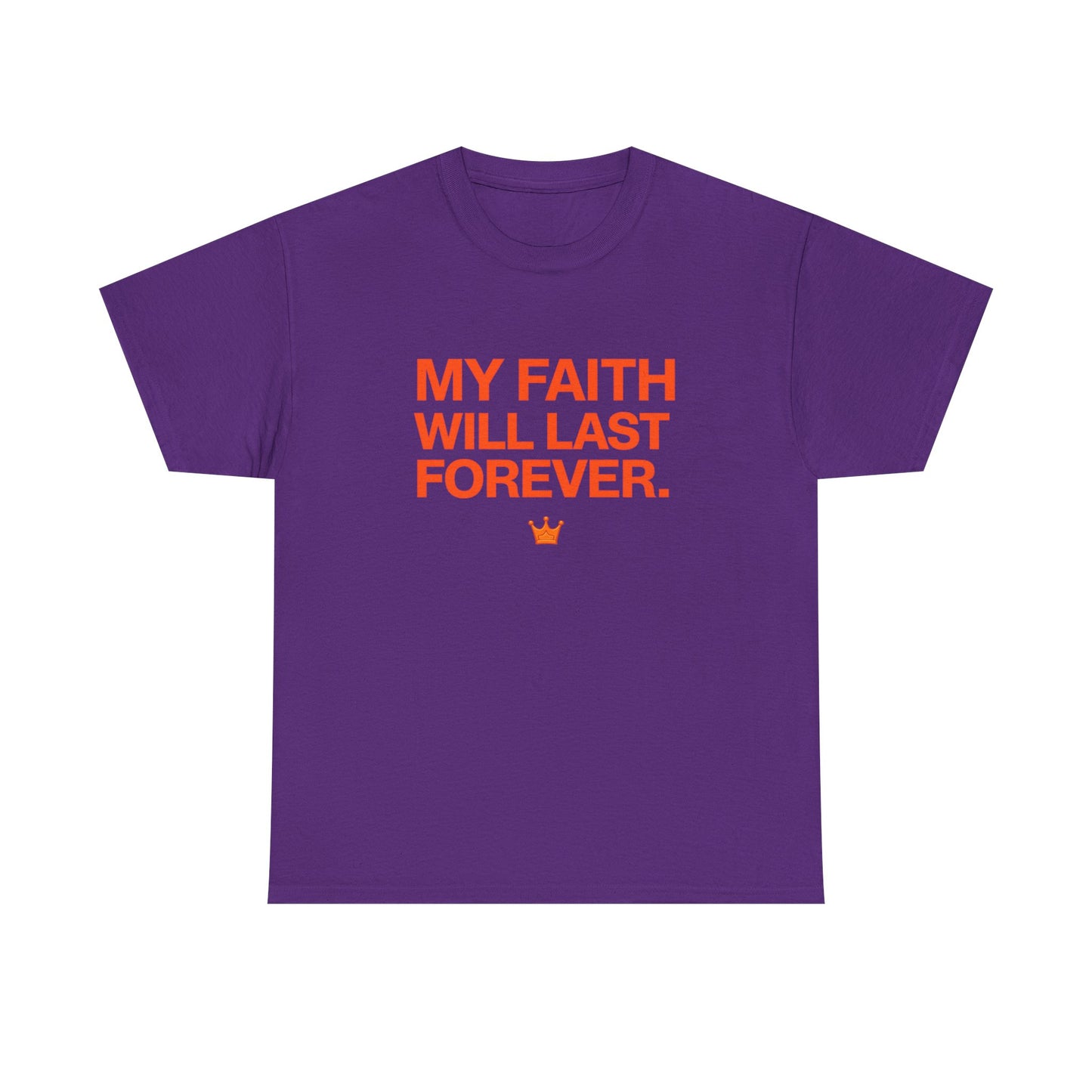 Faith T-Shirt — "My Faith Will Last Forever" Inspirational Christian Tee