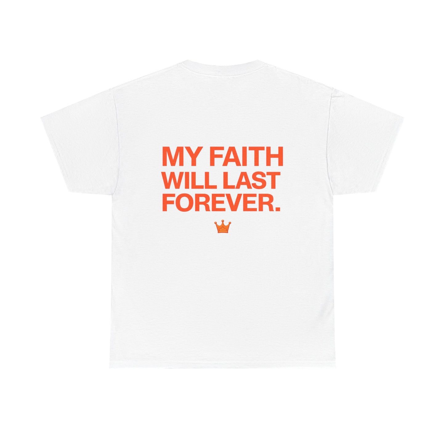Faith Lasts Forever T-Shirt — "My Faith Will Last Forever" Inspirational Tee
