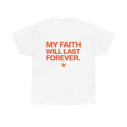 Faith Lasts Forever T-Shirt — "My Faith Will Last Forever" Inspirational Tee