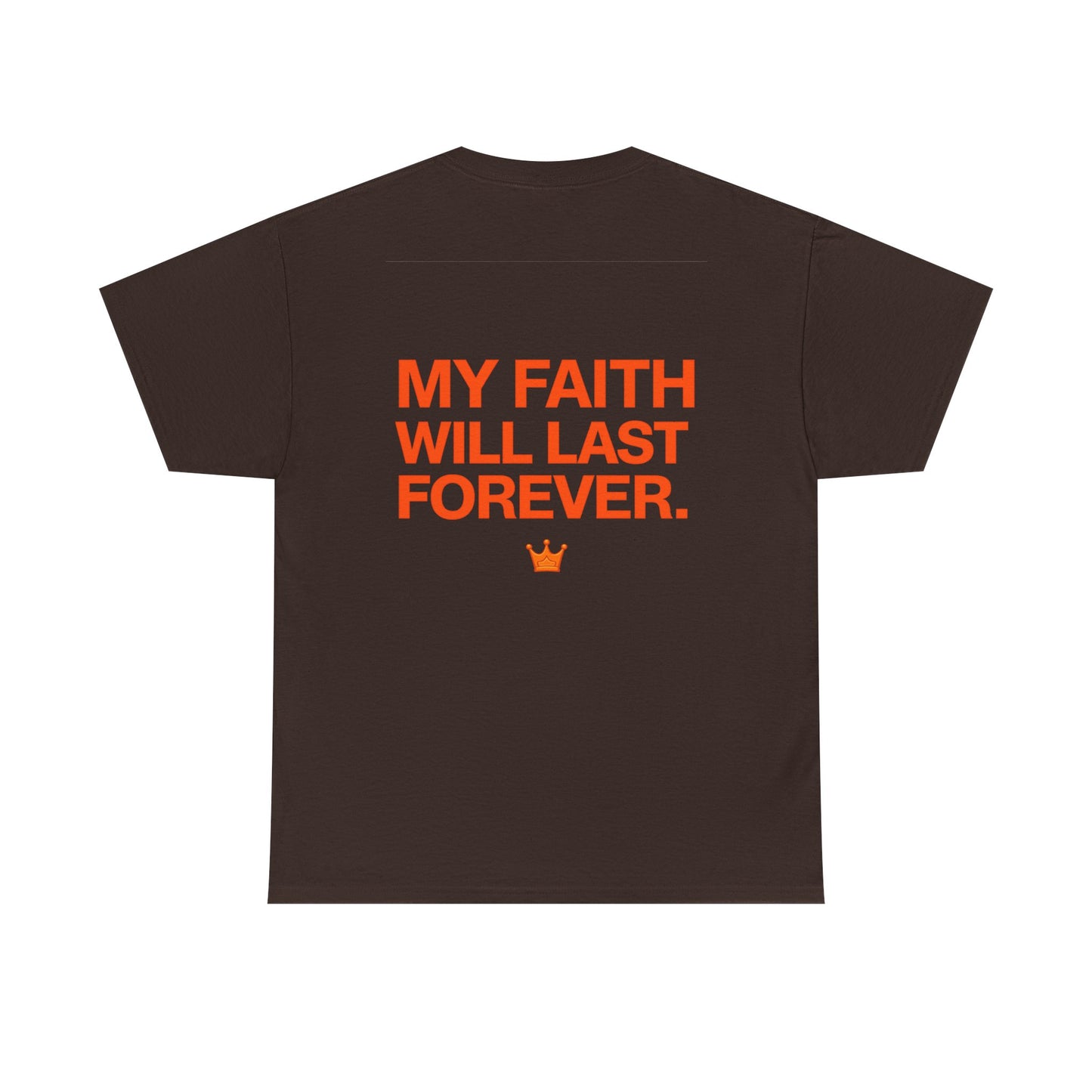 Faith Lasts Forever T-Shirt — "My Faith Will Last Forever" Inspirational Tee