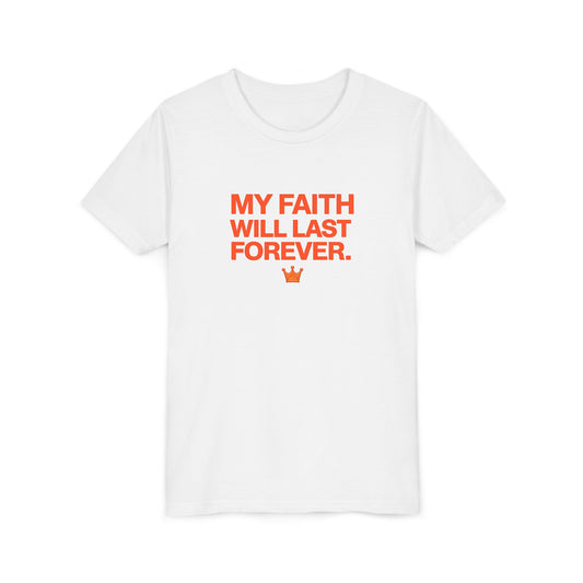 Youth Tee — “My Faith Will Last Forever” Christian Kids Shirt