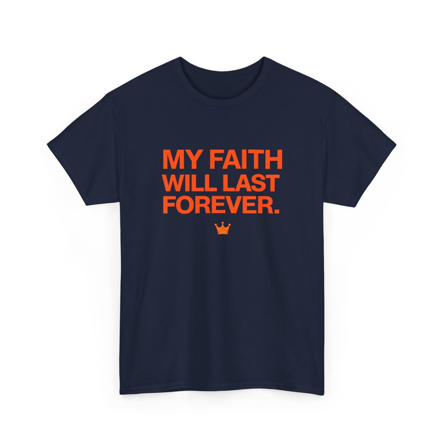 Faith T-Shirt — "My Faith Will Last Forever" Inspirational Christian Tee