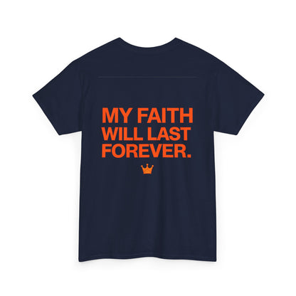 Faith Lasts Forever T-Shirt — "My Faith Will Last Forever" Inspirational Tee