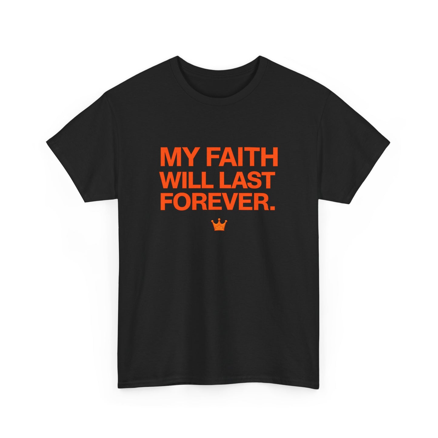 Faith T-Shirt — "My Faith Will Last Forever" Inspirational Christian Tee