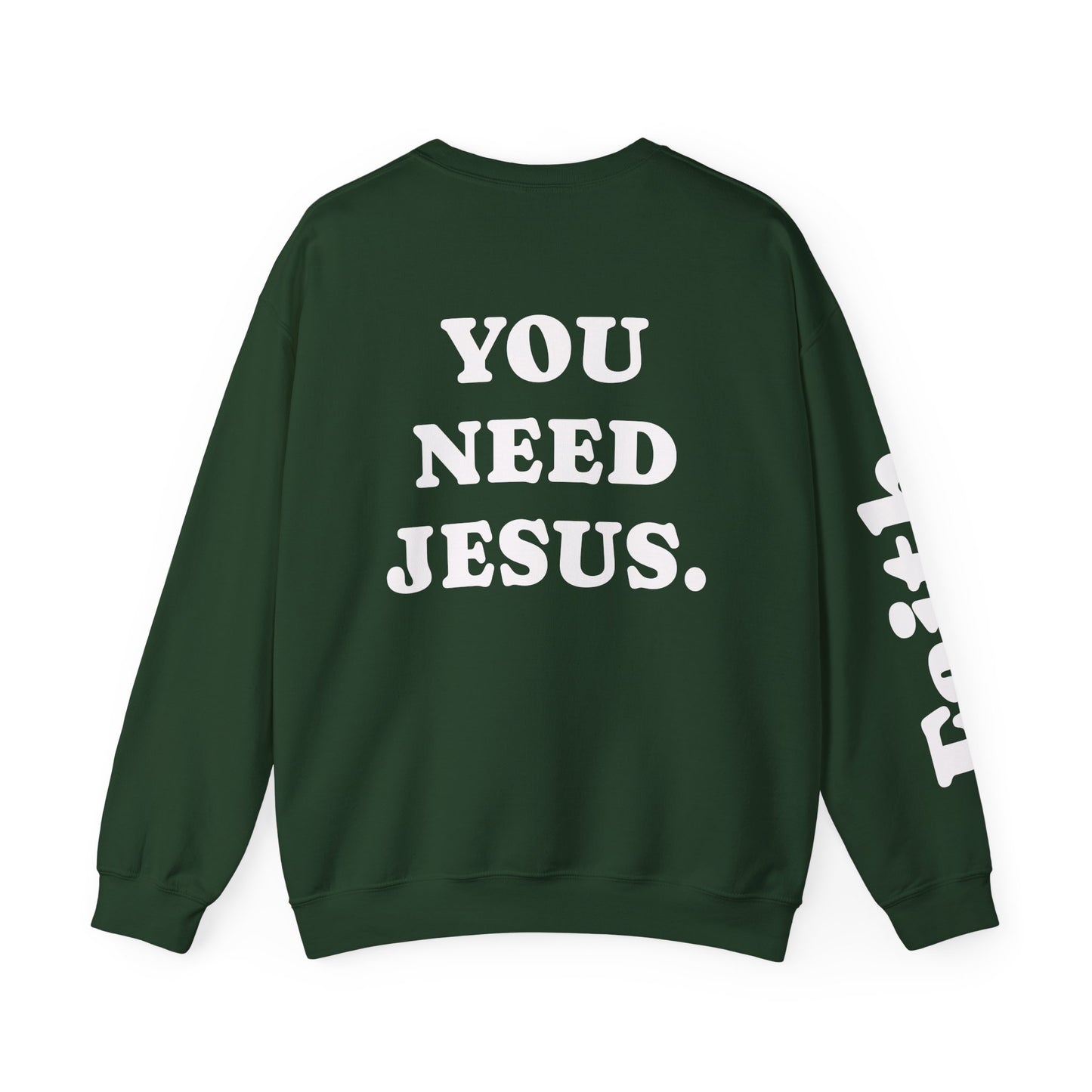 Christian Crewneck Sweatshirt — "You Need Jesus." Back Print with Faith Sleeve