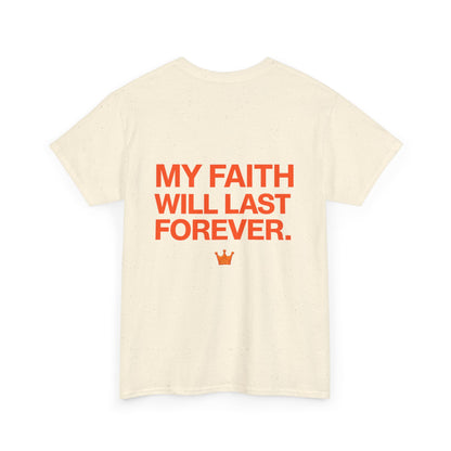Faith Lasts Forever T-Shirt — "My Faith Will Last Forever" Inspirational Tee