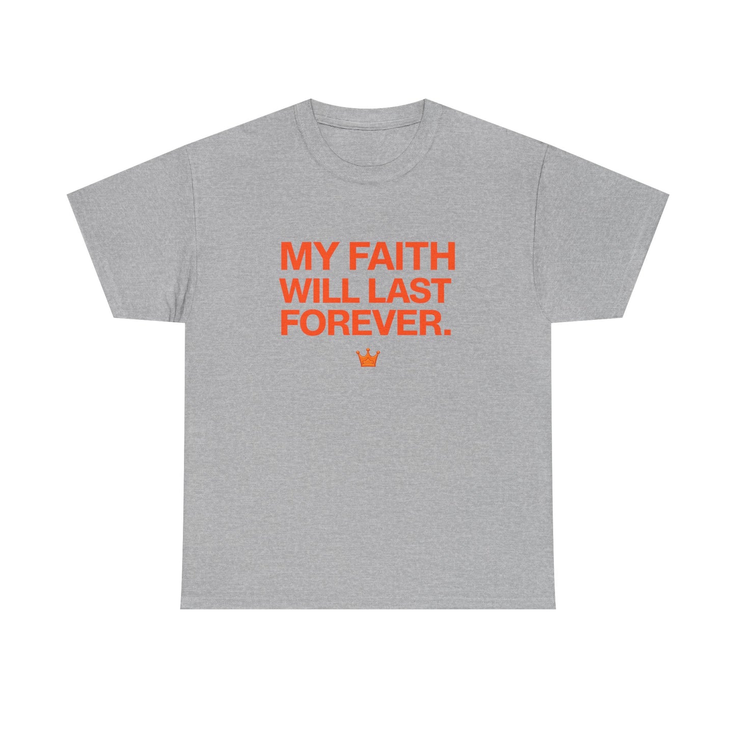 Faith T-Shirt — "My Faith Will Last Forever" Inspirational Christian Tee