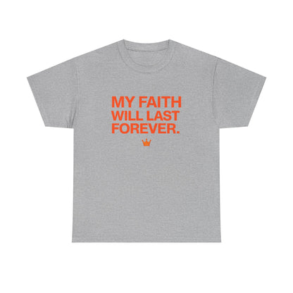 Faith T-Shirt — "My Faith Will Last Forever" Inspirational Christian Tee