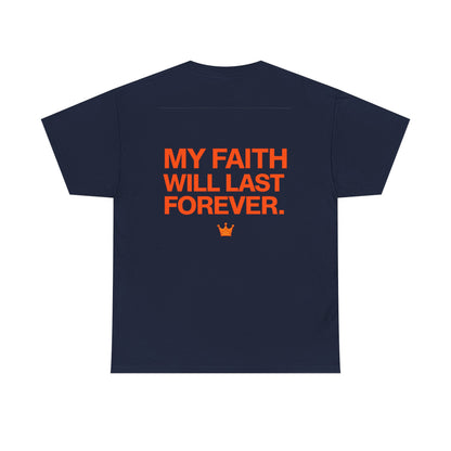 Faith Lasts Forever T-Shirt — "My Faith Will Last Forever" Inspirational Tee