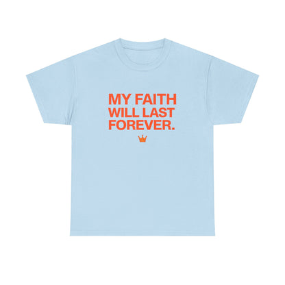 Faith T-Shirt — "My Faith Will Last Forever" Inspirational Christian Tee