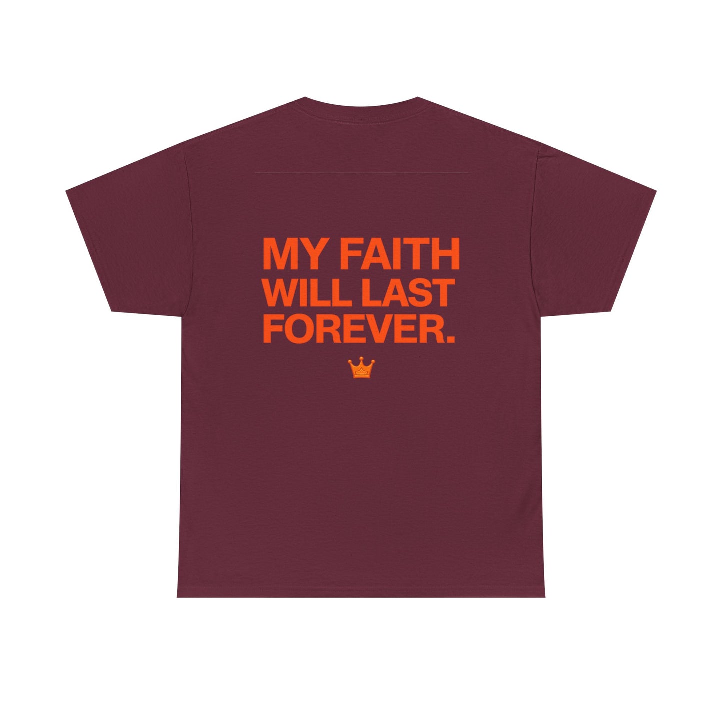 Faith Lasts Forever T-Shirt — "My Faith Will Last Forever" Inspirational Tee