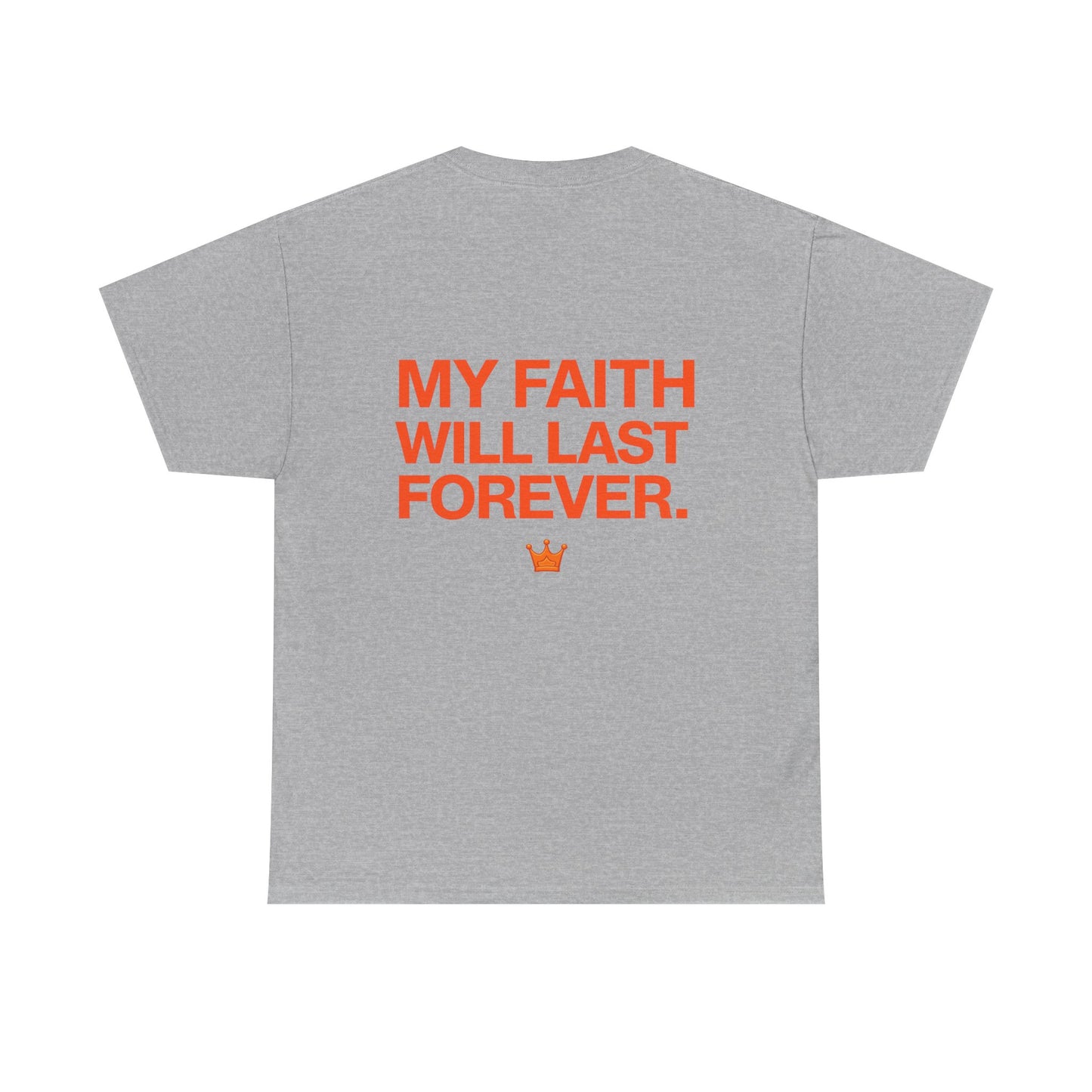 Faith Lasts Forever T-Shirt — "My Faith Will Last Forever" Inspirational Tee