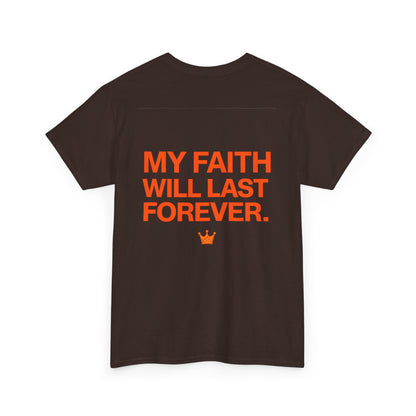 Faith Lasts Forever T-Shirt — "My Faith Will Last Forever" Inspirational Tee