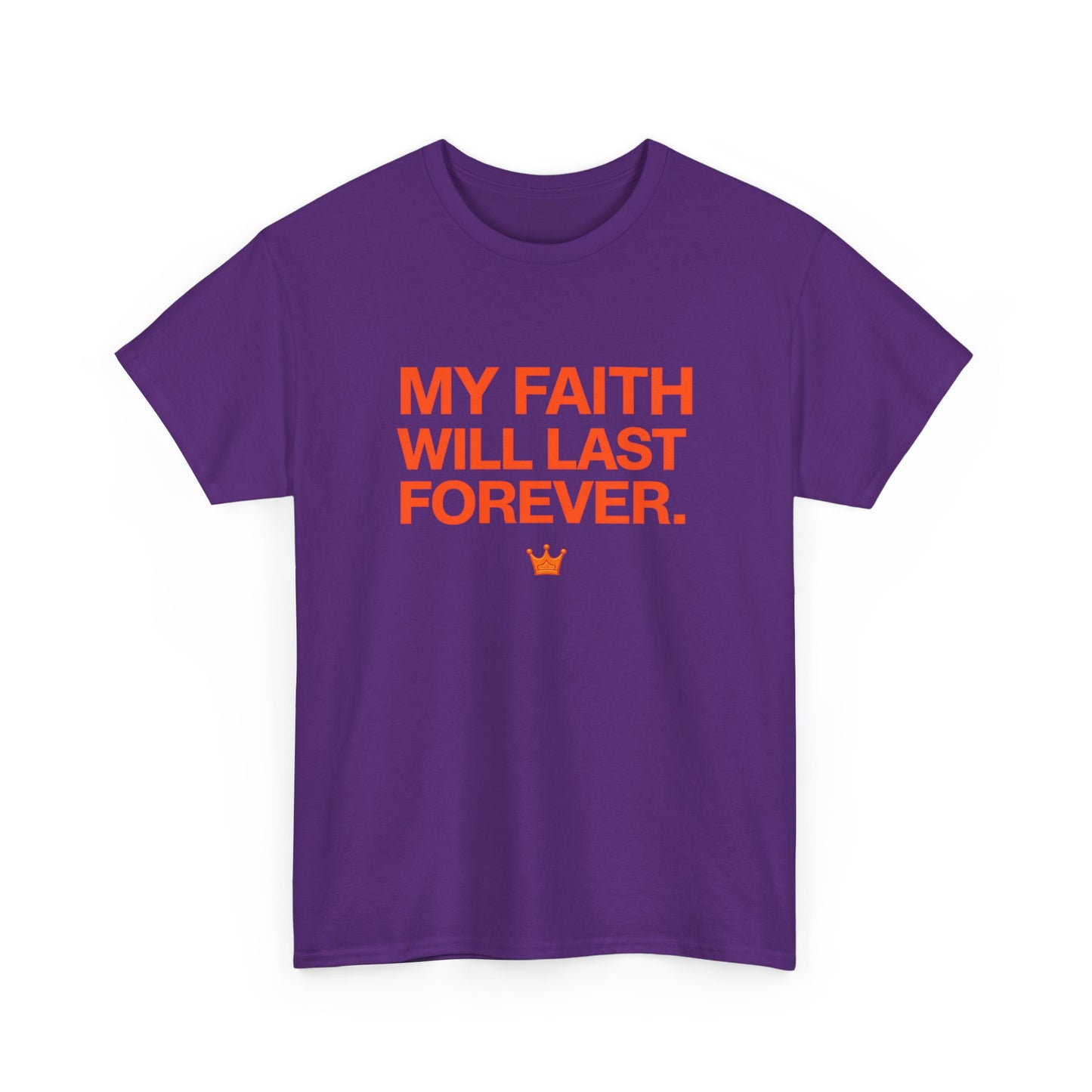 Faith T-Shirt — "My Faith Will Last Forever" Inspirational Christian Tee
