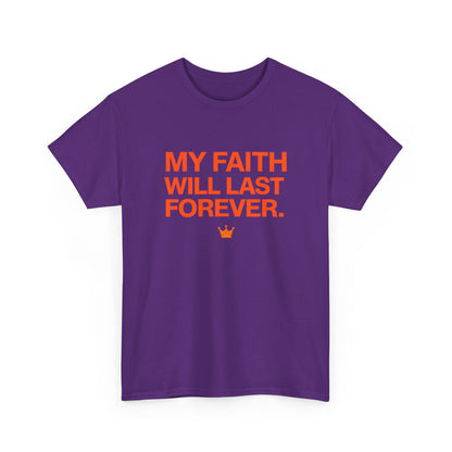 Faith T-Shirt — "My Faith Will Last Forever" Inspirational Christian Tee