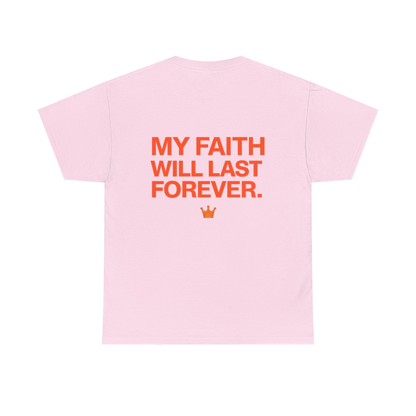 Faith Lasts Forever T-Shirt — "My Faith Will Last Forever" Inspirational Tee