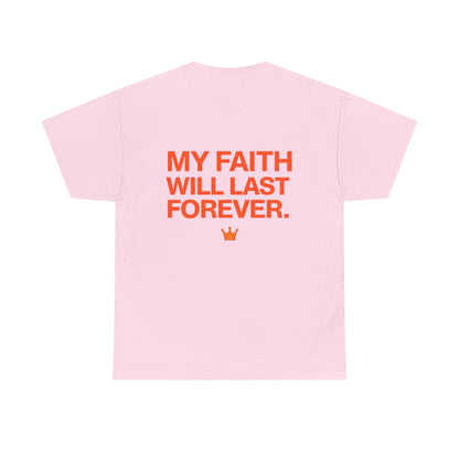 Faith Lasts Forever T-Shirt — "My Faith Will Last Forever" Inspirational Tee