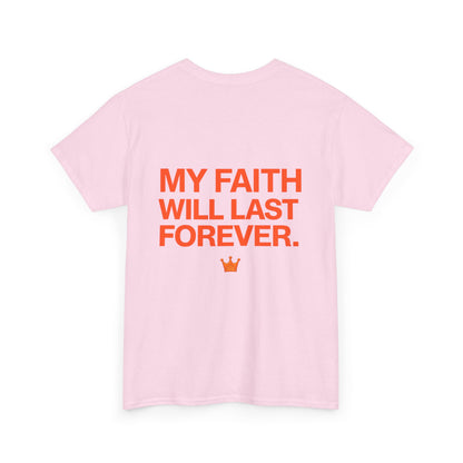 Faith Lasts Forever T-Shirt — "My Faith Will Last Forever" Inspirational Tee