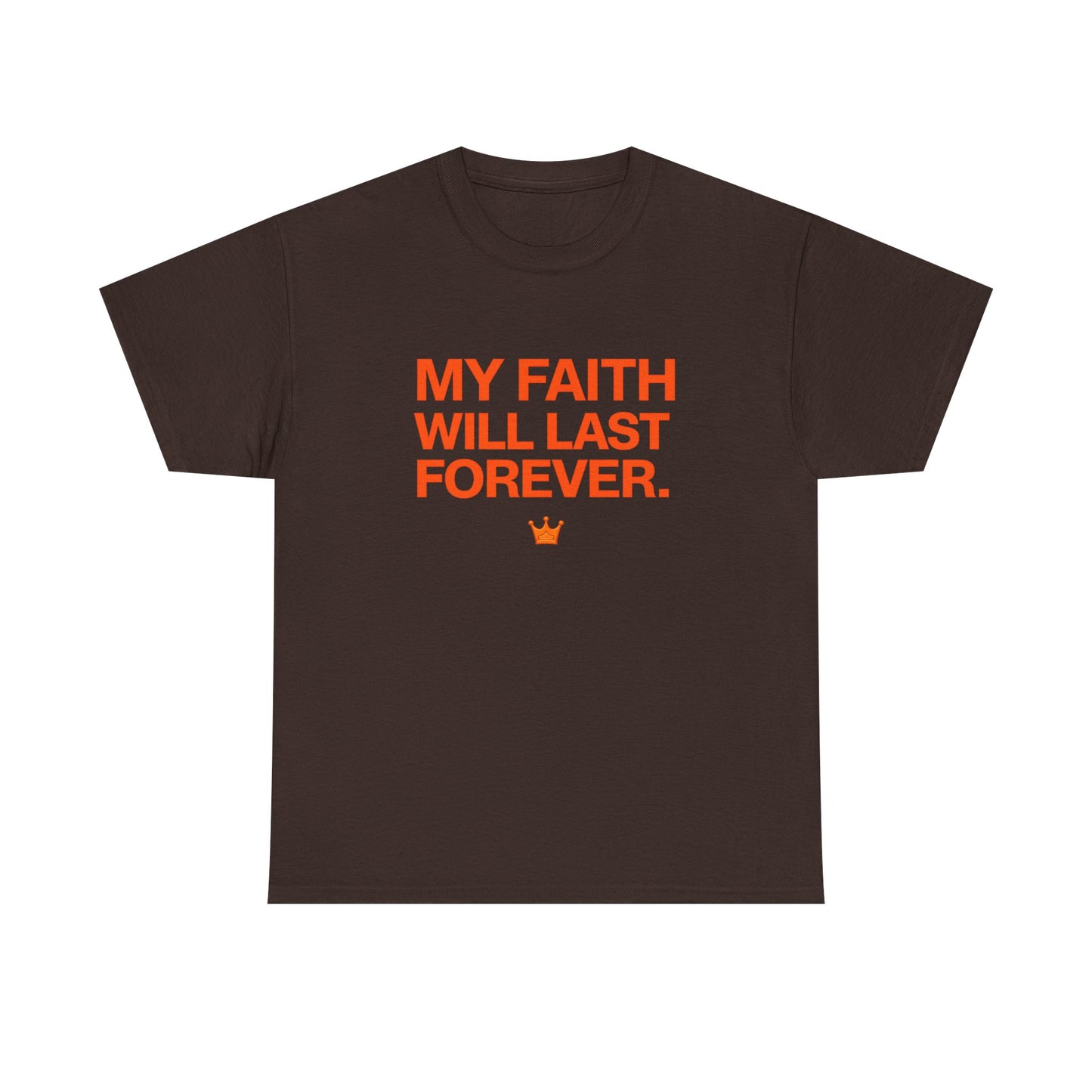 Faith T-Shirt — "My Faith Will Last Forever" Inspirational Christian Tee