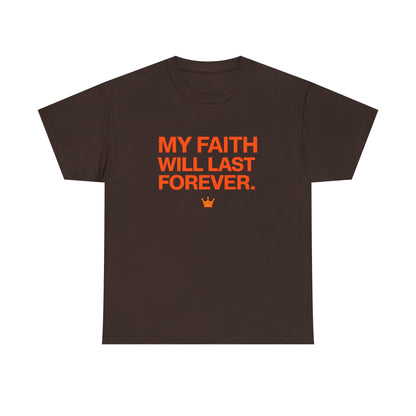 Faith T-Shirt — "My Faith Will Last Forever" Inspirational Christian Tee