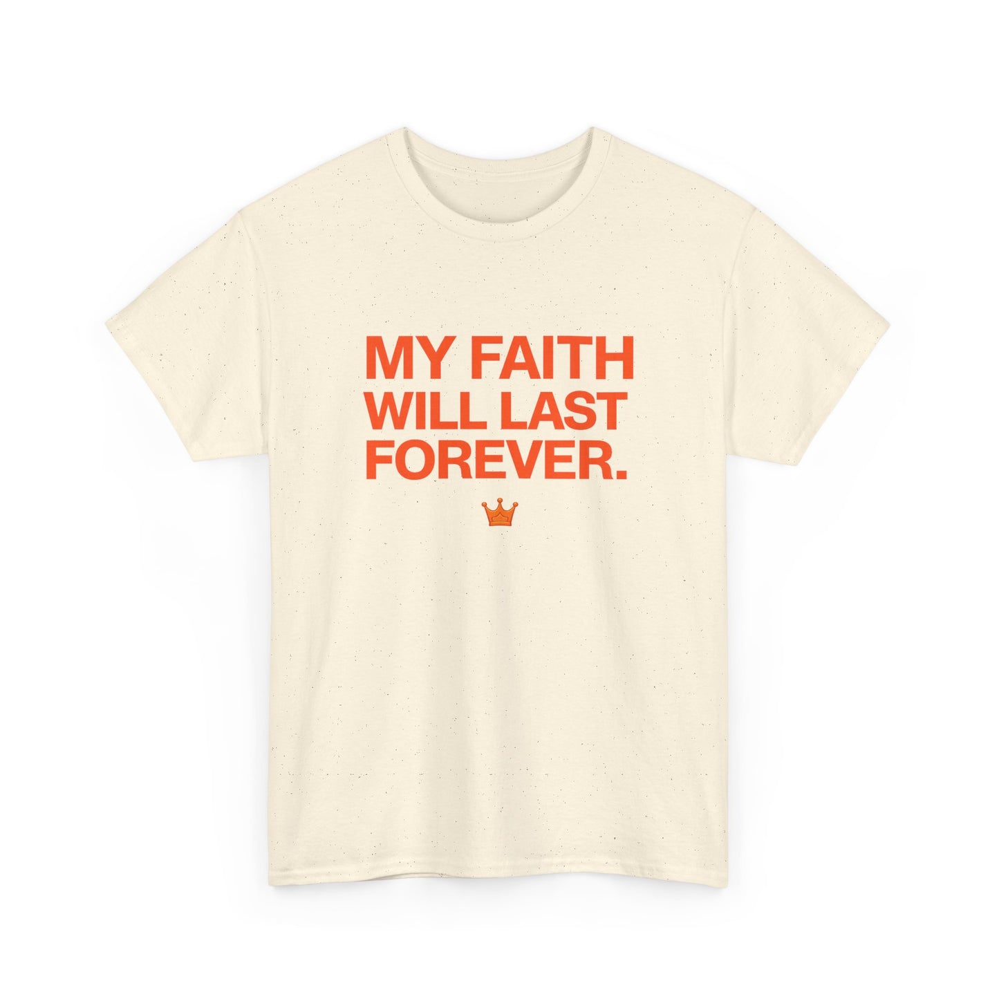 Faith T-Shirt — "My Faith Will Last Forever" Inspirational Christian Tee