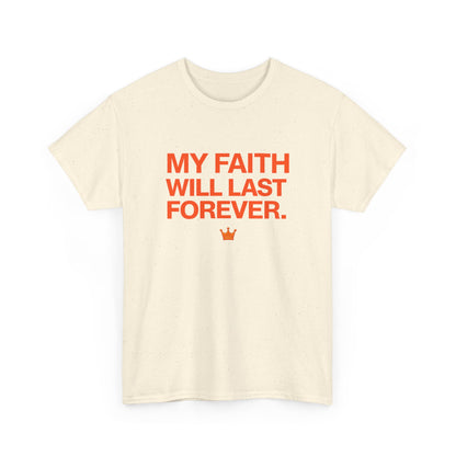 Faith T-Shirt — "My Faith Will Last Forever" Inspirational Christian Tee