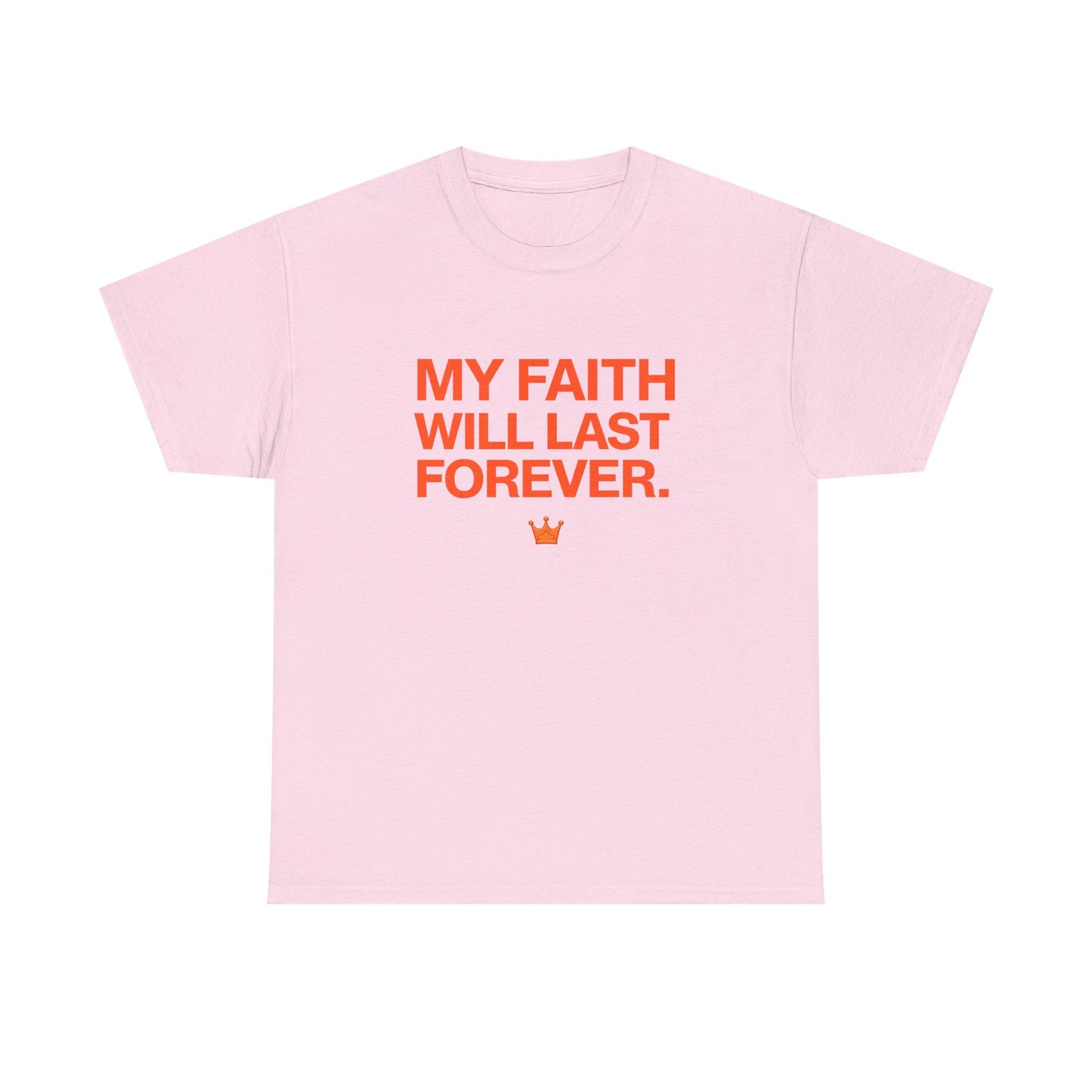 Faith T-Shirt — "My Faith Will Last Forever" Inspirational Christian Tee