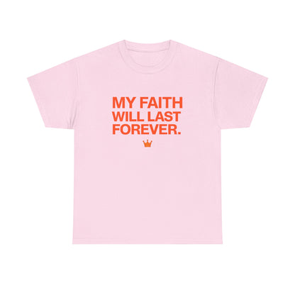 Faith T-Shirt — "My Faith Will Last Forever" Inspirational Christian Tee
