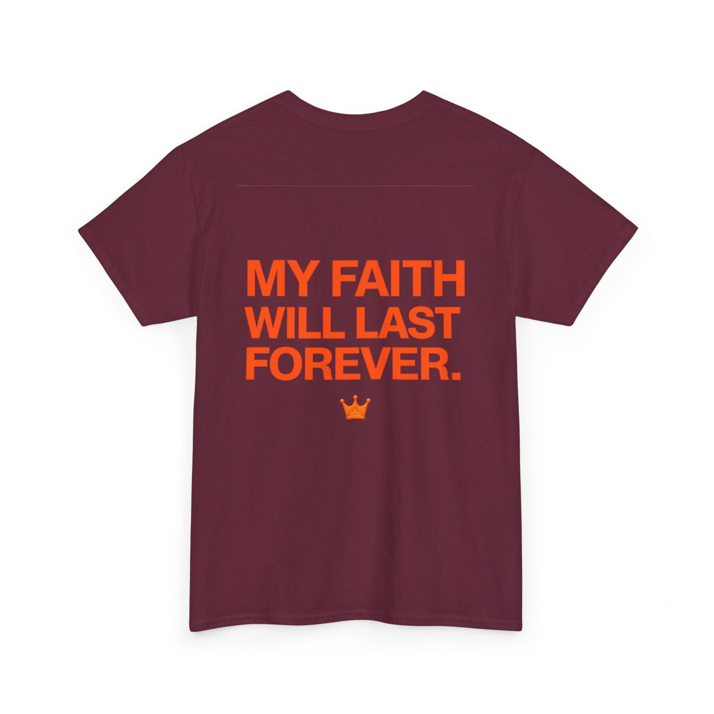 Faith Lasts Forever T-Shirt — "My Faith Will Last Forever" Inspirational Tee