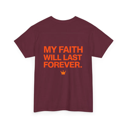 Faith Lasts Forever T-Shirt — "My Faith Will Last Forever" Inspirational Tee
