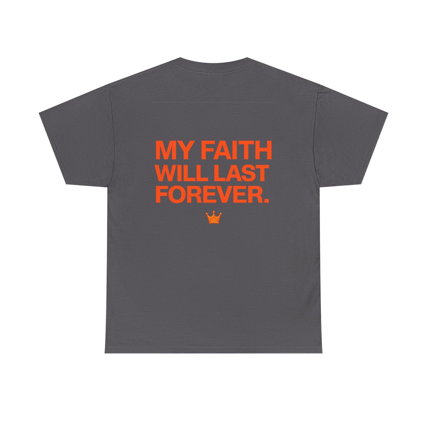 Faith Lasts Forever T-Shirt — "My Faith Will Last Forever" Inspirational Tee