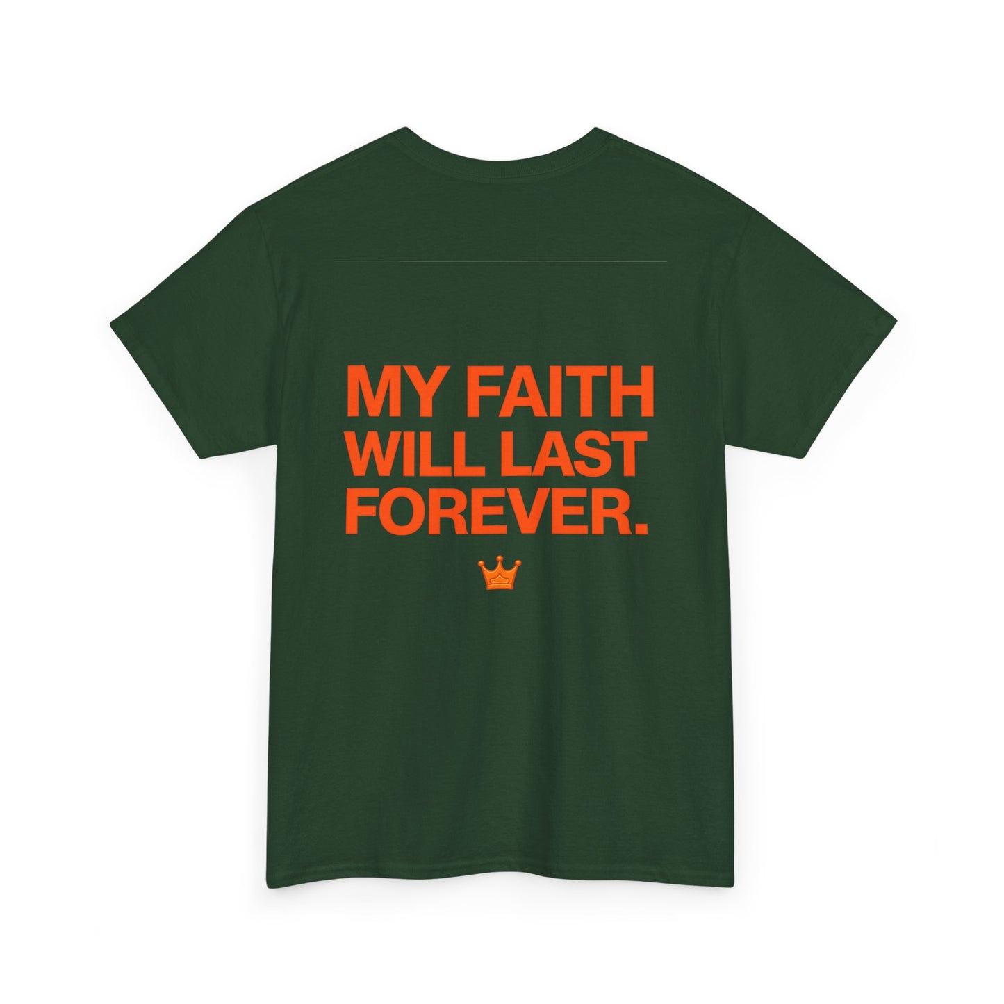 Faith Lasts Forever T-Shirt — "My Faith Will Last Forever" Inspirational Tee