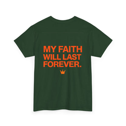 Faith Lasts Forever T-Shirt — "My Faith Will Last Forever" Inspirational Tee