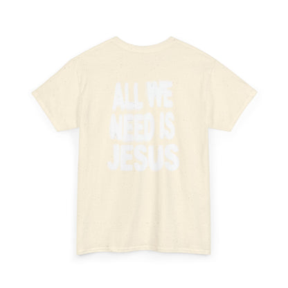 All We Need Is Jesus Tee — Christian Graphic T-Shirt with Crown Logo